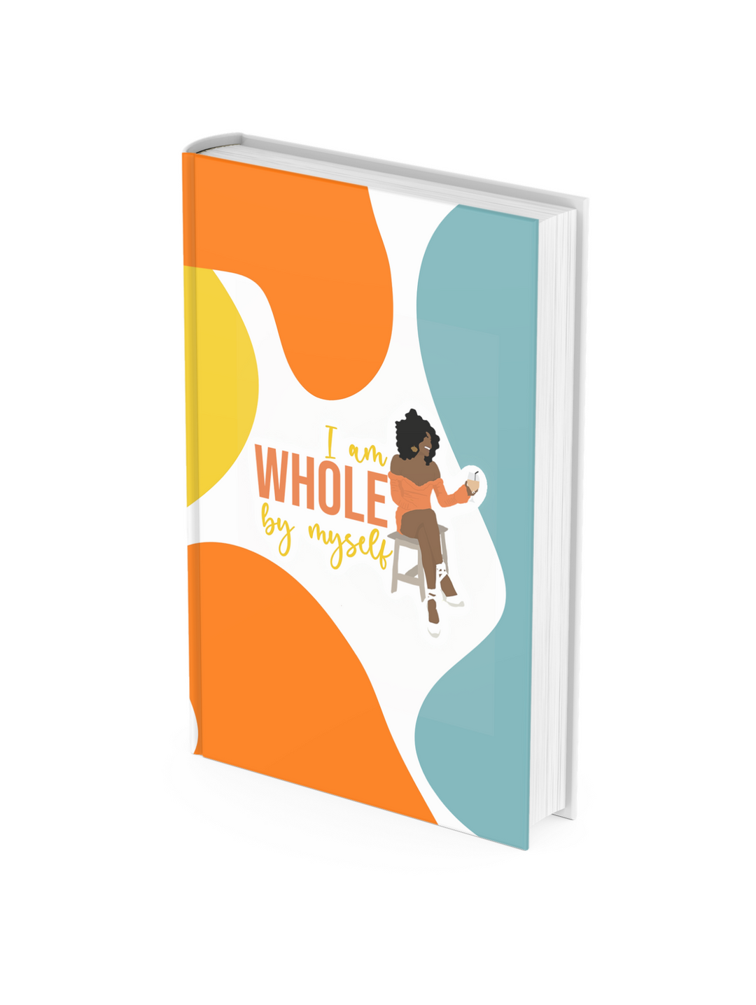 I Am Whole By Myself Notebook: Wide Ruled 100 Pages